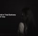A World in Total Darkness