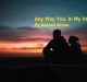 Any Way You, In My Verses