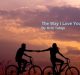 The Way I Love You…